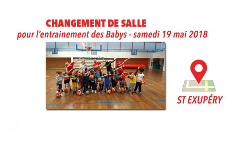 Changement de salle pour les Baby's le 19 mai 2018